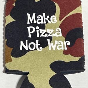Make Pizza Not War Koozie